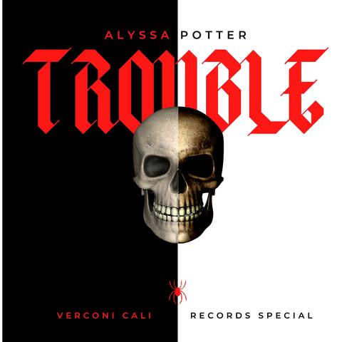 Trouble