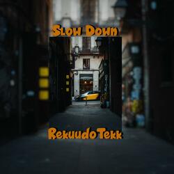 Slow Down