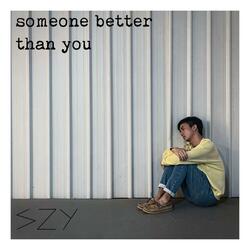 someone better than you