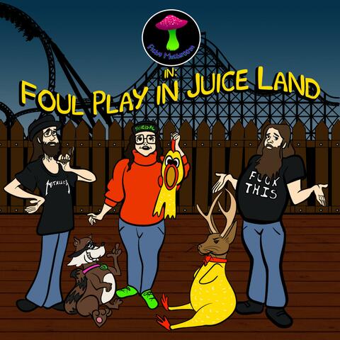 Foul Play in Juice Land