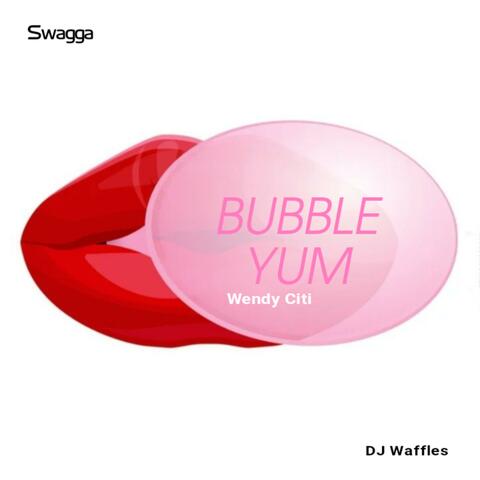 Bubble Yum (feat. Swagga & DJ Waffles)