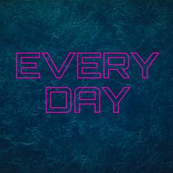 Every Day