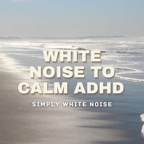 White Noise To Calm ADHD