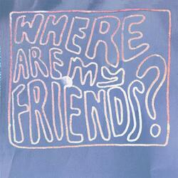 Where are my friends?