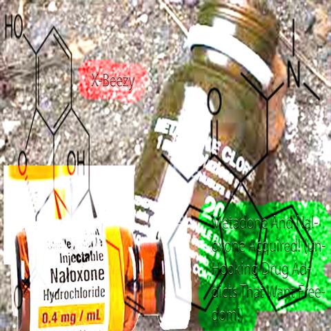 Metadone And Naloxone Acquired! (unHooking Drug Addicts That Want Freedom!)