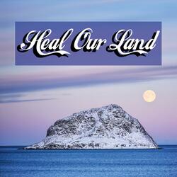 Heal Our Land