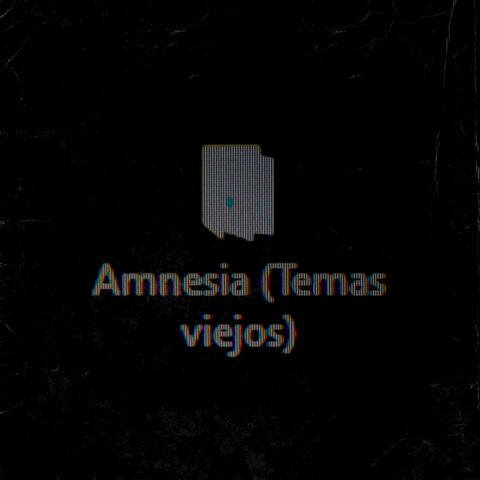 Amnesia (Temas antiguos)