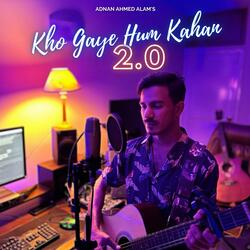 Kho Gaye Hum Kahan 2.0