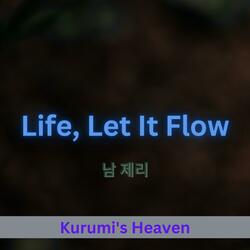 Life, Let It Flow