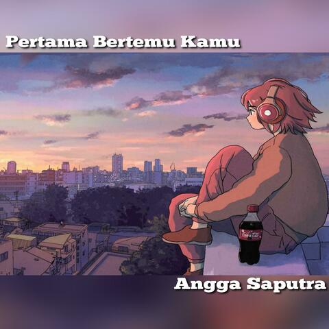 Pertama Bertemu Kamu