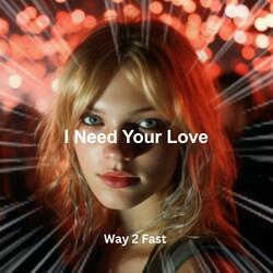 I Need Your Love (Sped Up)