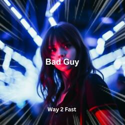 Bad Guy (Sped Up)