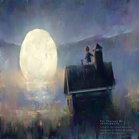Tranquil Moonbeam Melodies  Serenades for Peaceful Slumber with Your Beloved Pet