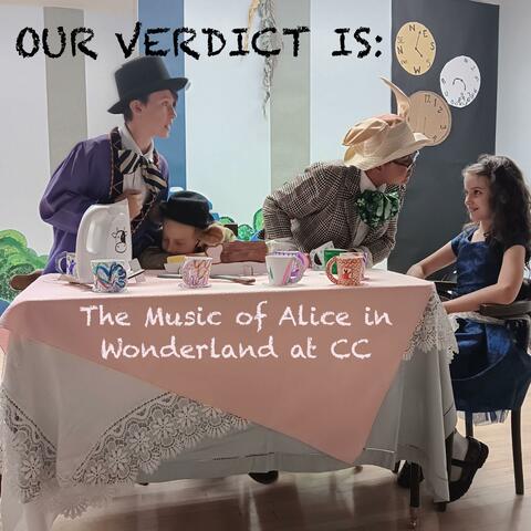 OUR VERDICT IS: The Music of Alice in Wonderland at CC
