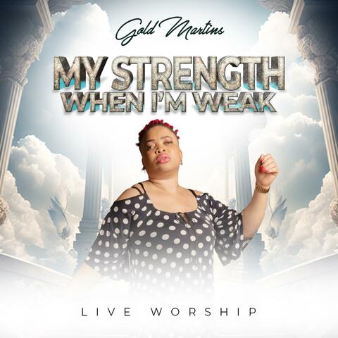 My Strength When I'm Weak