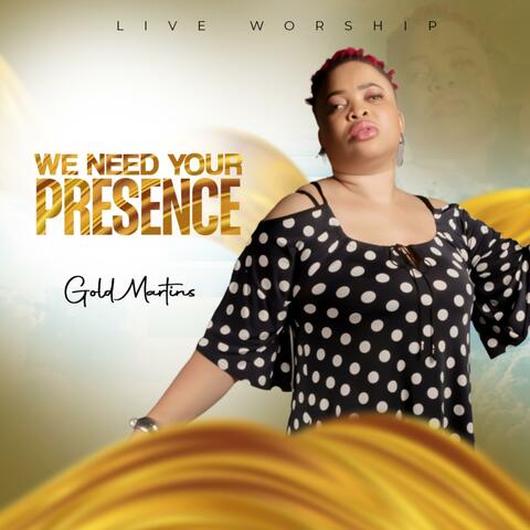 We Need Your Presence