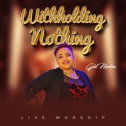 Withholding Nothing