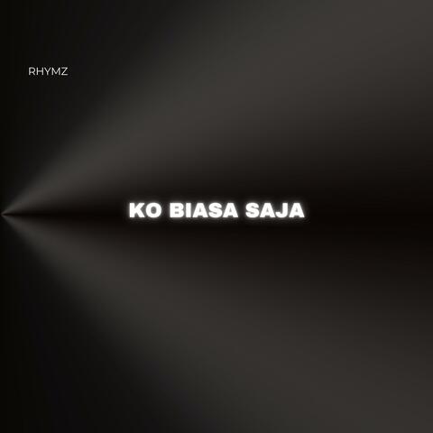 Ko biasa saja