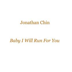 Baby I Will Run For You