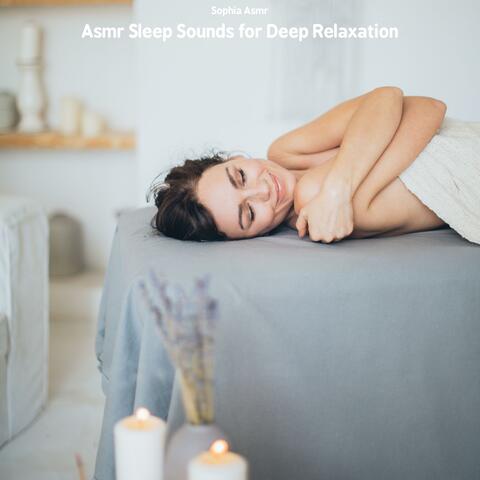 Asmr Sleep Sounds for Deep Relaxation