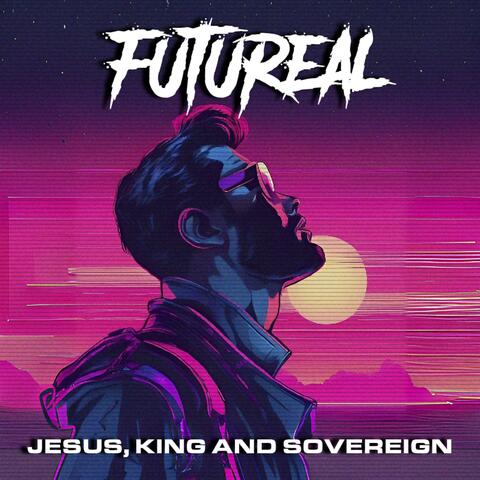 Jesus, King And Sovereign