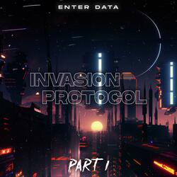Invasion Protocol, Pt. 1