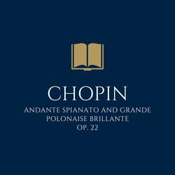 Chopin: Andante Spianato and Grande Polonaise Brillante in E Flat Major, Op. 22