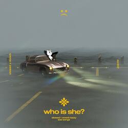 who is she? (oh who is she a misty memory) - slowed + reverb
