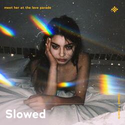 meet her at the love parade - slowed + reverb