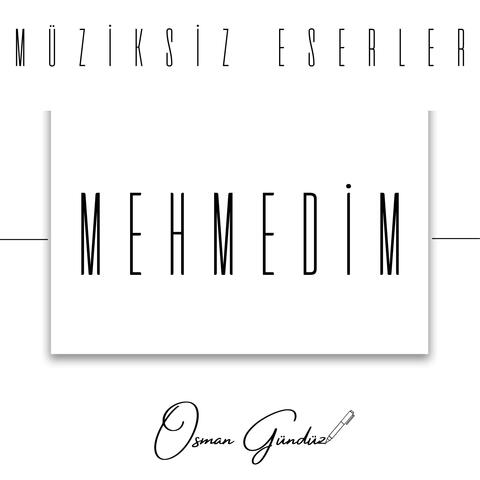 Mehmedim - Müziksiz Eserler