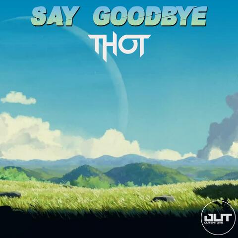 Say Goodbye