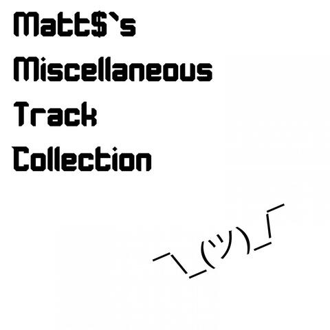 Matt$ Misc. Track Collection