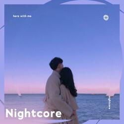 Here With Me (i don't care how long it takes as long as i'm with you) - Nightcore