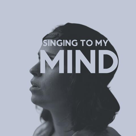 Singing To My Mind
