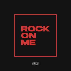 Rock on me