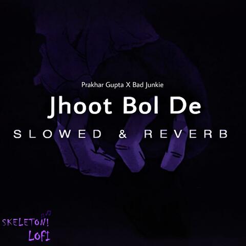Jhoot Bol De (Skeleton LoFi Remix) (Slowed & Reverb)