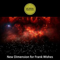New Dimension for Frank Wishes