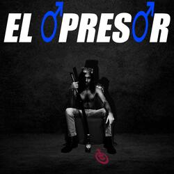 El Opresor (8M What?)
