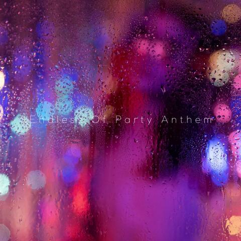 Endless Of Party Anthem