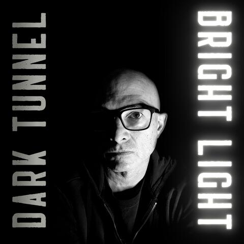 Dark Tunnel, Bright Light