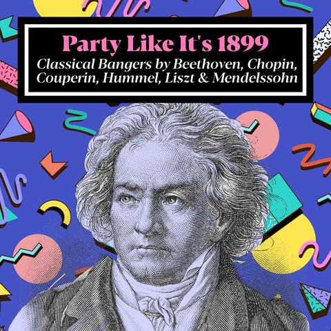 Classical Bangers by Beethoven, Chopin, Couperin, Hummel, Liszt & Mendelssohn