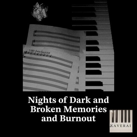 Nights of Dark and Broken Memories and Burnout