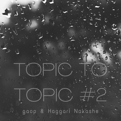 Topic to Topic #2