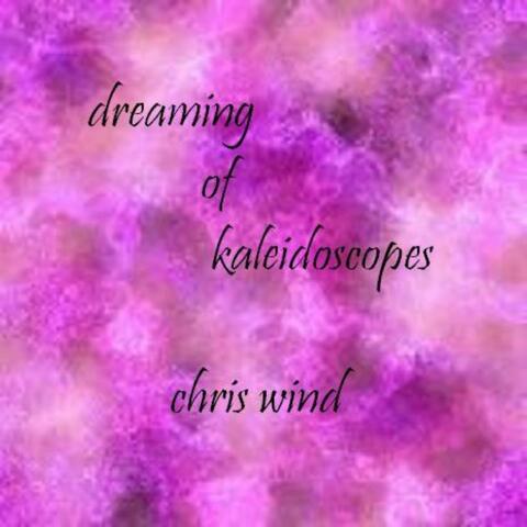 dreaming of kaleidoscopes