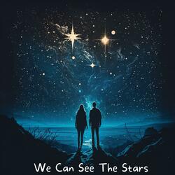 We Can See The Stars