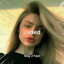 Jaded