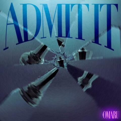 ADMIT IT