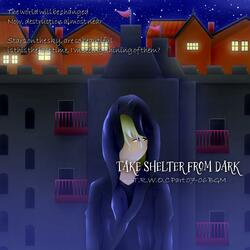 Take Shelter from Dark