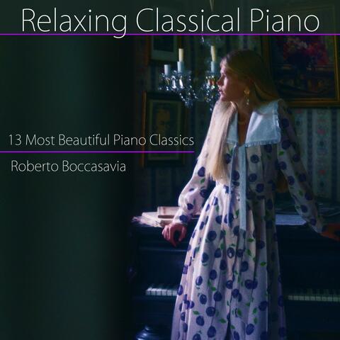 Relaxing Classical Piano: 13 Most Beautiful Piano Classics