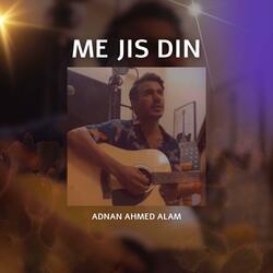 Me Jis Din